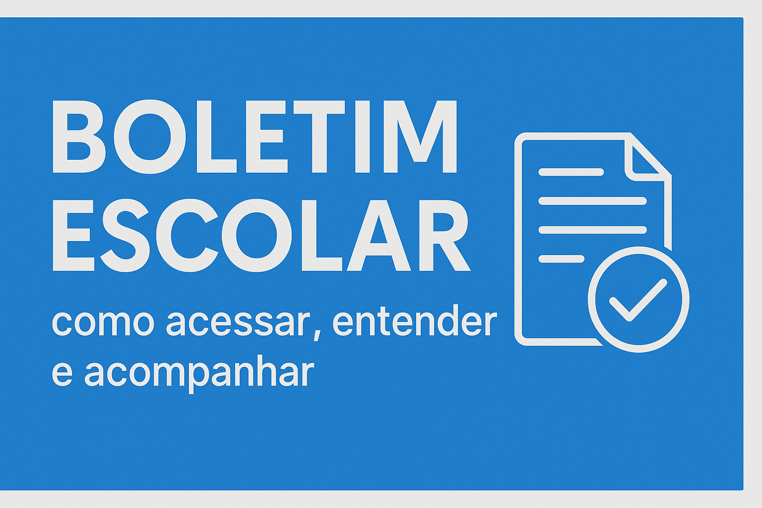 Banner com a frase "Boletim Escolar: como acessar, entender e acompanhar" ao lado de um ícone de documento aprovado.