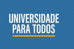 Imagem com fundo azul e a frase "Universidade Para Todos" em letras brancas e linha amarela abaixo